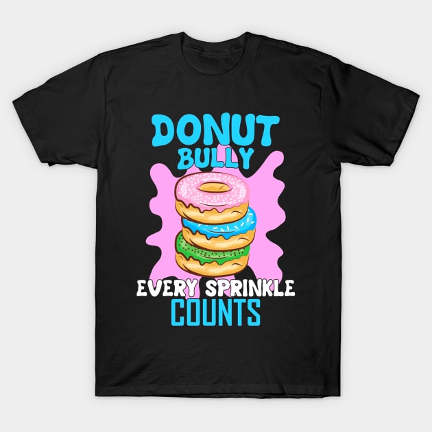 Donut Bully Every Sprinkle Counts Choose Kind Movement T-Shirt by SkivingtonAllanss